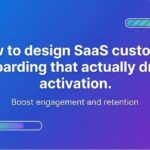 High Signups, Low Activation Fix Your SaaS Customer Onboarding